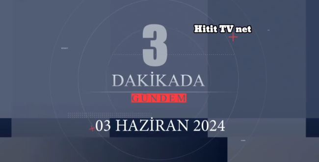 24  SAAT'TE  HABER TURU!.. 3-DAKİKADA TÜRKİYE GÜNDEMİ 03/06/2024  Pazartesi  