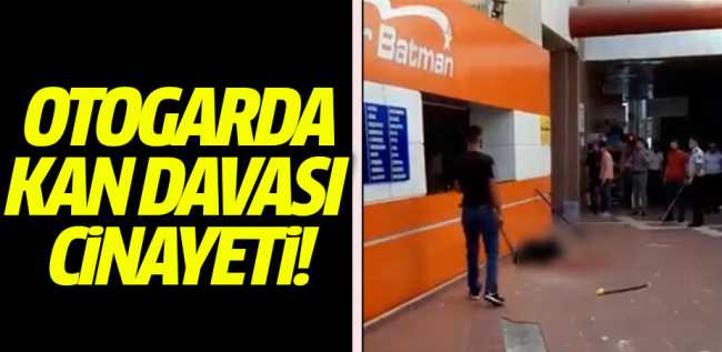 Batman Otogarında kan davası cinayeti!