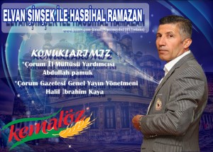ELVAN ŞİMŞEK İLE HASBİHAL RAMAZAN (ÇORUM GAZETESİ G.Y.Y. HALİL İBRAHİM KAYA -ABDULLAH PAMUKLU) 