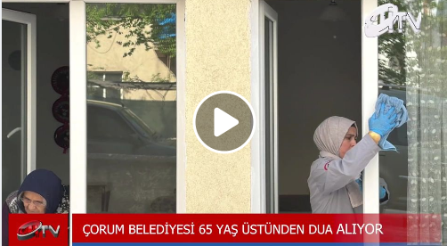 Çorum Belediyesi 65 Yaş üstü yaşlılardan hayır duası alıyor!