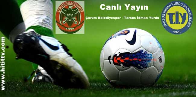 Çorum Belediyespor - Tarsus İdman Yurdu maçı
