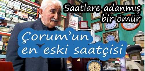 Çorum'un en eski saat ustası Mehmet Kazancı