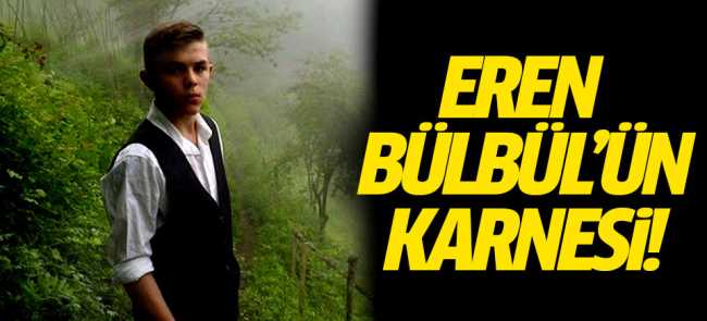 İşte Eren Bülbül'ün karnesi!