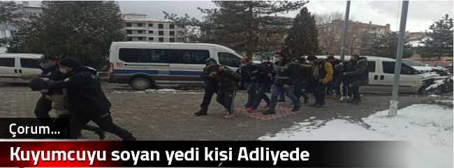 Kuyumcuyu soyan yedi kişi Adliyede