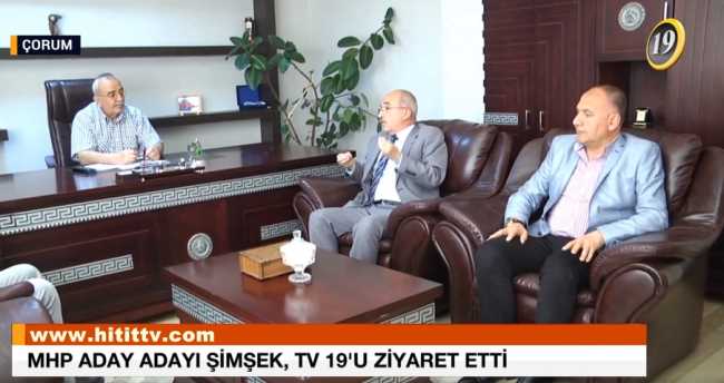 MHP Çorum A.Adayı Mustafa Şimşek TV 19'u Ziyaret etti