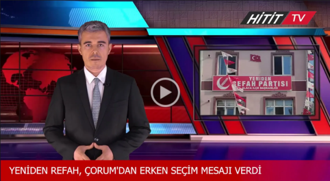 Yeniden Refah Partisi Çorum'dan Erken Seçim Mesajı Verdi 
