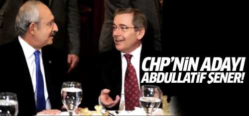 'CHP'nin İBB 2019 adayı Abdullatif Şener!'