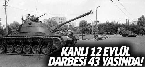 12 Eylül Darbesi 43 Yaşında!