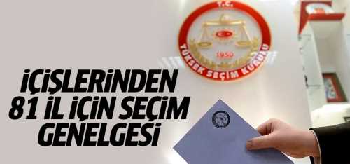 14 Mayıs 2023 81 il için seçim genelgesi