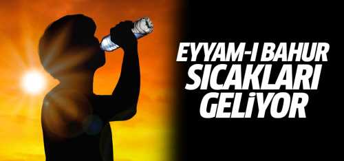 2 Ağustos'ta Eyyam-ı Bahur Sıcakları Geliyor