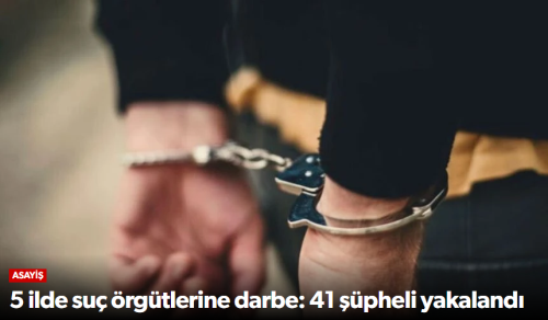 5 İlde Suç Örgütlerine Darbe!