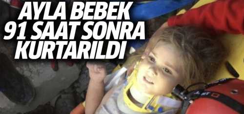 91 Saat sonra mucize kurtuluşun adı Ayda bebek