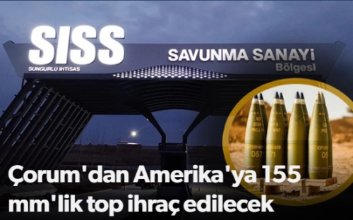 ABD 155 mm kalibreli top mermisini Çorum'dan alıyor!