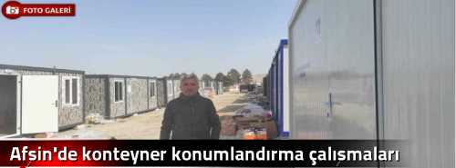 Afşin'de konteyner konumlandırma çalışmaları sürüyor