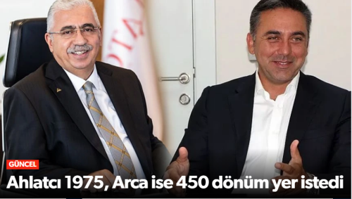 Ahlatçı ve Arca'dan Dev Talep 2.425 Dönüm Yatırım Alanı!