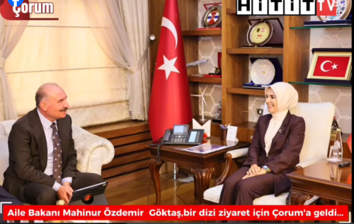 Aile Bakanı Göktaş Çorum'da Vallik ve Teşkilat Buluşmasıyla Sahada!