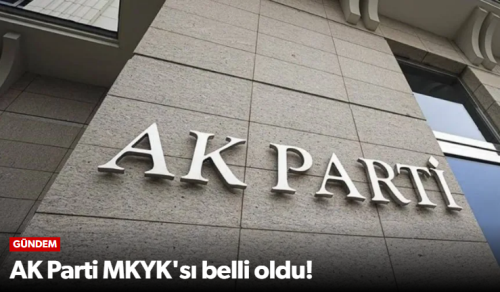 AK Parti'nin  MKYK'sı Belli Oldu!