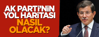 AK PARTİ'NİN 24 HAZİRAN PLANI HAZIR