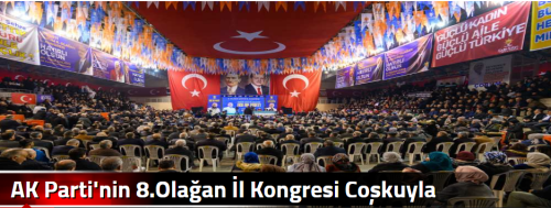 AK Parti'nin 8.Olağan İl Kongresi Coşkuyla Gerçekleştirildi!