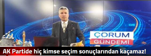 AK Partide hiç kimse seçim sonuçlarından kaçamaz 
