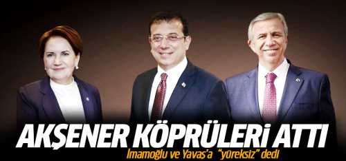 Akşener İmamoğlu ve Yavaş'a 'yüreksiz' dedi