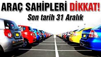 Araç sahipleri  Son tarih 31 Aralık