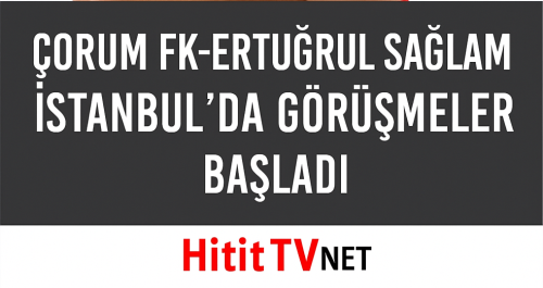 Arca Çorum FK Ertuğrul Sağlam'la Görüşüyor!