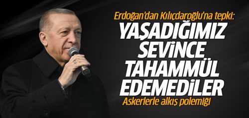 Askerlerle alkış polemiği! Erdoğan'dan Kılıçdaroğlu'na tepki: Yaşadığımız sevince tahammül edemediler