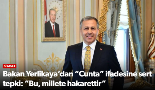 Bakan Yerlikaya “Cunta İfadesi Bu Millete Hakarettir”