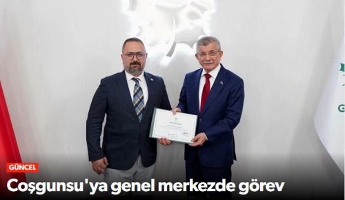 Barış Coşgunsu'ya Gelecek Partisi Genel Merkezinde Görev