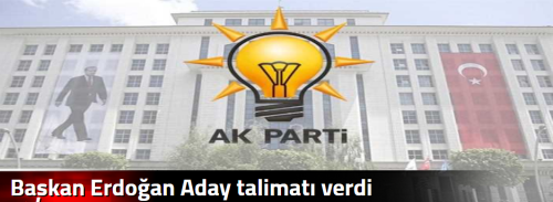 Başkan Erdoğan Aday talimatı verdi