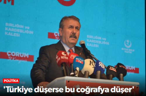 BBP Genel Başkanı Destici'den Çorum'da Dikkat Çeken Mesajlar!