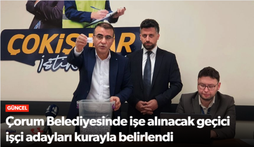 Belediyede işe alınacak geçici işçi adayları kurayla belirlendi!
