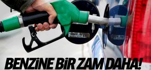 Benzin ve motorine yeni zam geliyor