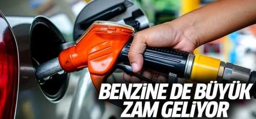 Benzine de büyük zam geliyor!