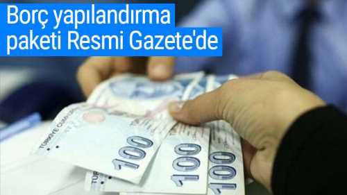 Borç yapılandırma tamam İlk Taksit Haziran'da