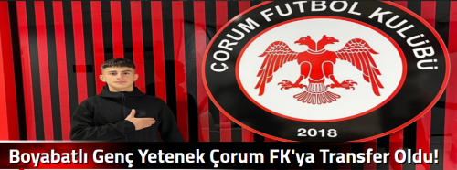 Boyabatlı Genç Yetenek Çorum FK'ya Transfer Oldu!