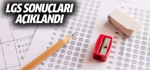 Bu habere dikkat LGS sonuçları açıklandı