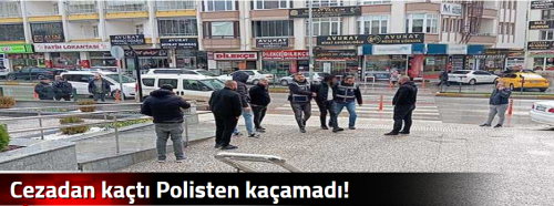 Cezadan kaçtı Polisten kaçamadı!