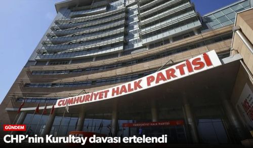 CHP Kurultay Davası 24 Ekim'e Ertelendi!  