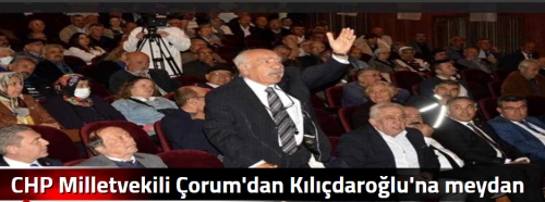CHP Milletvekili Çorum'dan Kılıçdaroğlu'na meydan okudu