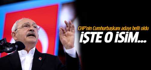 CHP'nin Cumhurbaşkanı adayı Kılıçdaroğlu