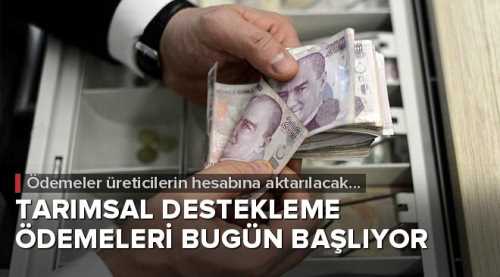 Çiftçilere Tarımsal destekleme ödemeleri bugün başlıyor