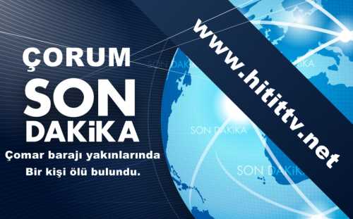 Çomarbarajı yakınlarında bir kişi ölü bulundu