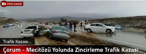 Çorum - Mecitözü Yolunda Zincirleme Trafik Kazası