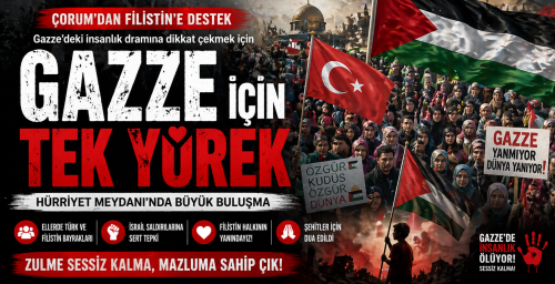 Çorum “Gazze İçin Tek Yürek” Oldu!