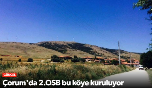 Çorum'a 2. Organize Sanayi Bölgesi  Kuruluyor