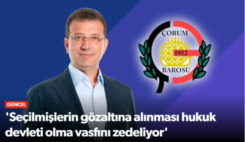 Çorum Barosu Ekrem İmamoğlu'na Destek Verdi! 