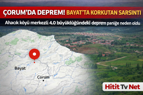 Çorum Bayat’ ta 4.0 Büyüklüğünde Deprem! 