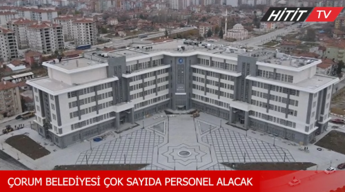 Çorum Belediyesi bünyesinde çok sayıda personel alımı yapacak